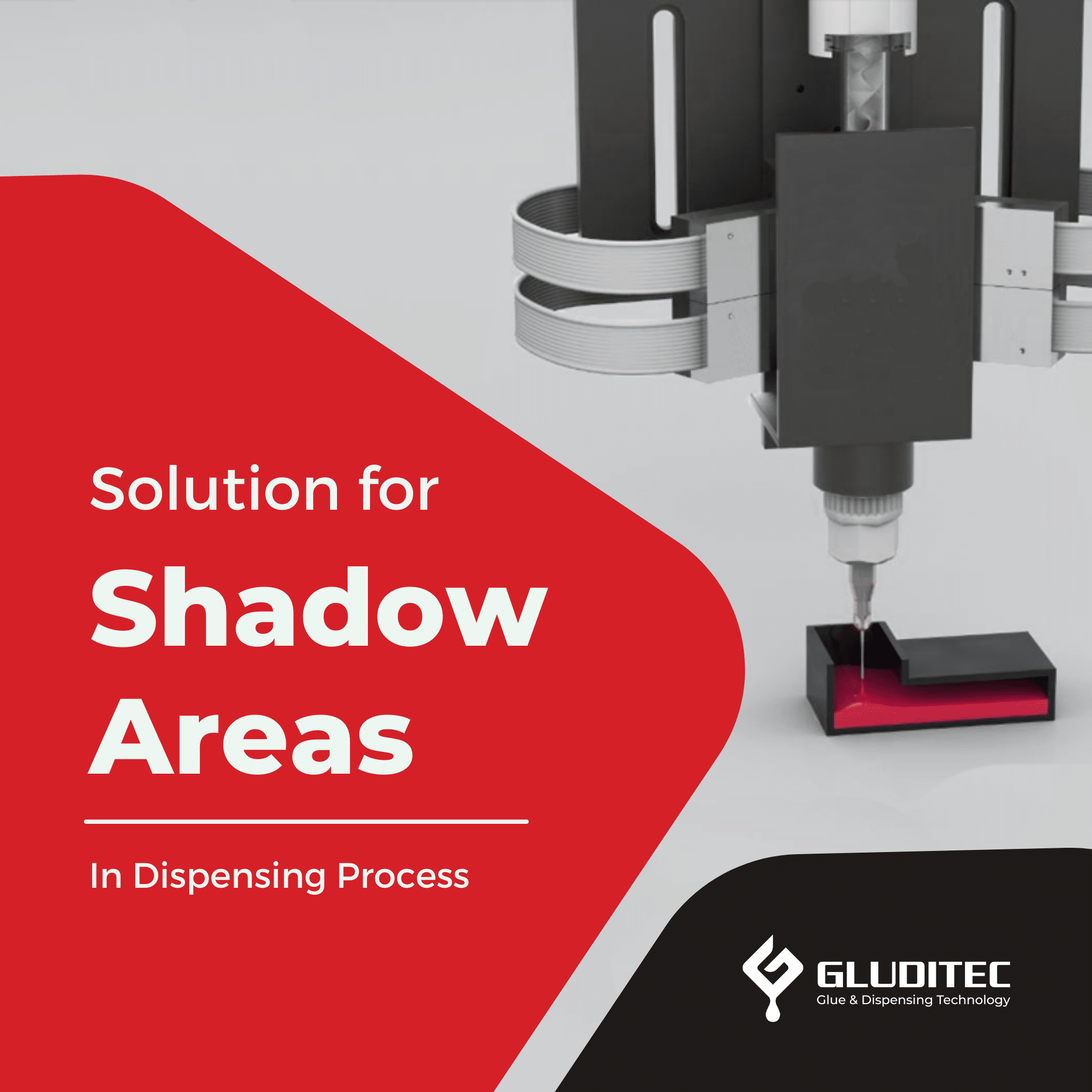 Solutions For Shadow Areas In Dispensing Process